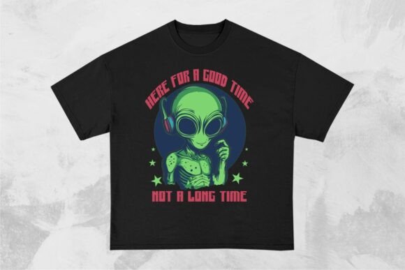Download Here for a Good Time Funny Alien Design - Premium Bundle